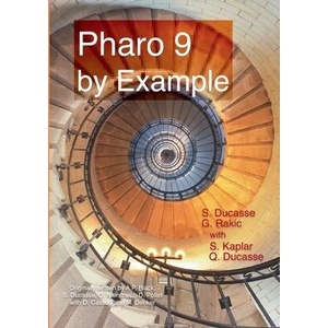 Pharo 9 by example | Gordana Rakic, Sebastijan Kaplar, Quentin Ducasse (ISBN: 9782322394104)