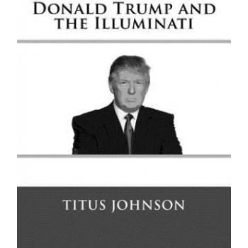 Donald Trump and the Illuminati | Titus Johnson