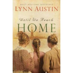 Until We Reach Home | Lynn Austin (ISBN: 9780764204951)