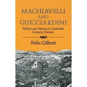 Machiavelli and Guicciardini | Felix Gilbert (ISBN: 9780393301236)