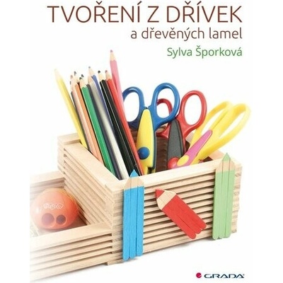 Tvoření z dřívek a dřevěných lamel - Šporková Sylva
