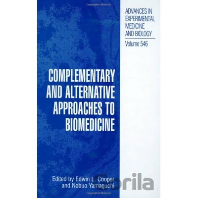 Complementary and Alternative Approaches to Biomedicine - Edwin L. Cooper, Nobuo Yamaguchi