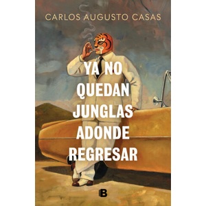 YA NO QUEDAN JUNGLAS ADONDE REGRESAR | CASAS, CARLOS AUGUSTO (2024)