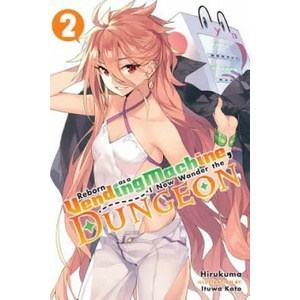 Reborn as a Vending Machine, I Now Wander the Dungeon, Vol. 2 (light novel) | Hirukuma (2018)