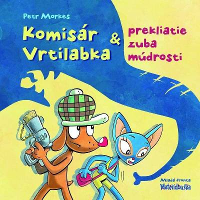 Komisár Vrtilabka a prekliatie zuba múdrosti - Petr Morkes, Mária Štefánková