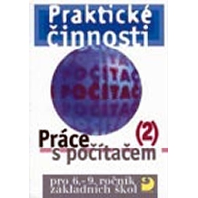 Práce s počítačem 2 pro 6. 9. r. ZŠ Praktické činnosti Vladimír Rambousek