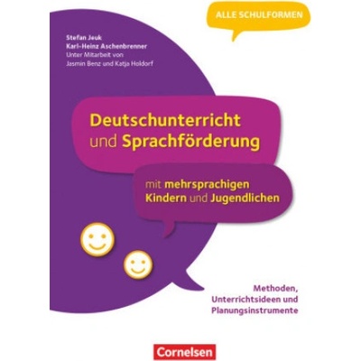 Deutschunterricht und Sprachförderung mit mehrsprachigen Kindern und Jugendlichen - Grundlagen, Unterrichtsideen und Planungsinstrumente