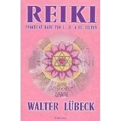 Reiki - Praktické rady pro I.,II. a III.stupeň