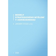 Modely strategického myšlení v agribusinessu - Jaromír Štůsek