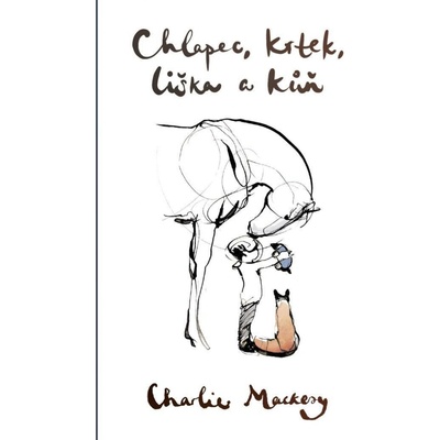 Chlapec, krtek, liška a kůň | Charlie Mackesy