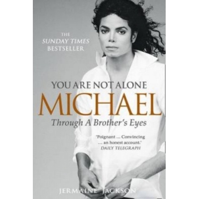You Are Not Alone: Michael, Through a Brother eyes - Jermaine Jackson