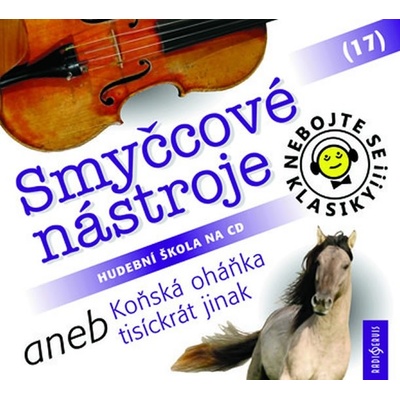 Nebojte se klasiky! 17 Smyčcové nástroje aneb Koňská oháňka tisíckrát jinak -