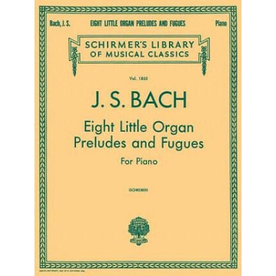 8 Little Organ Preludes and Fugues: Piano Solo | Sebastian Bach Johann, Johann Sebastian Bach, Frederick Schreiber