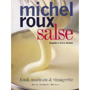 Salse. Fondi, marinate & vinaigrette | Michel Roux (ISBN: 9788867532322)