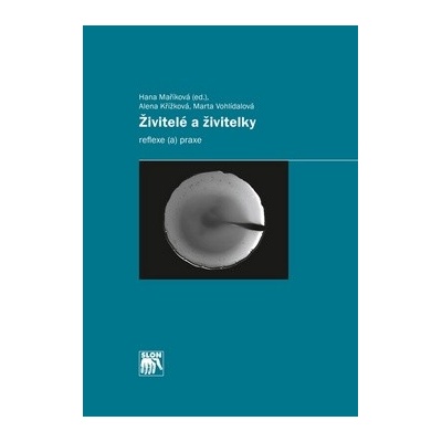 Živitelé a živitelky - Hana Maříková, Alena Křížková, Marta Vohlídalová