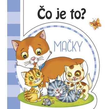 Čo je to? Mačky