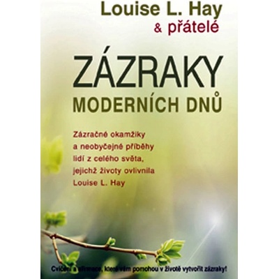 Zázraky moderních dnů -- Zázračné okamžiky a neobyčejné příběhy lidí z celého světa... - Louise L. Hay