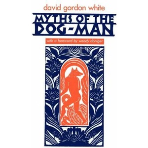 Myths of the Dog-Man | David Gordon White (ISBN: 9780226895093)