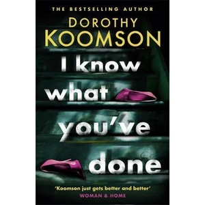 I Know What You've Done | Dorothy Koomson (ISBN: 9781472277374)