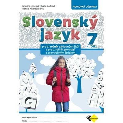 SLOVENSKÝ JAZYK PRE 7. ROČNÍK ZŠ a 2. ROČNÍK OSEMROČNÝCH GYMNÁZIÍ 1. DIEL
