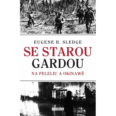 Se starou gardou: Na Peleliu a Okinawě - Sledge E B
