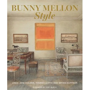 Bunny Mellon Style | Linda Jane Holden, Thomas Lloyd, Bryan Huffman (ISBN: 9781423654926)
