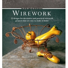 New Crafts: Wirework: 25 Designs for Decorative and Practical Wirework Projects That Are Easy to Make at Home - Maguire Mary