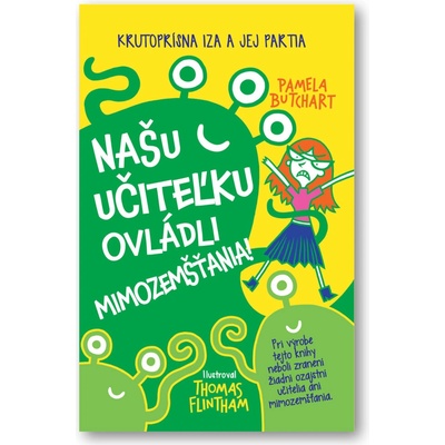 Našu učiteľku ovládli mimozemšťania! - Pamela Butchart, Thomas Flintham ilustrátor