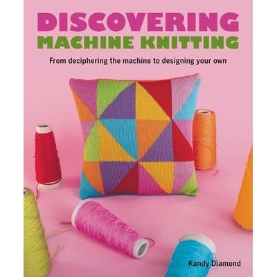 Discovering Machine Knitting: From Deciphering the Machine to Designing Your Own Diamond Kandy