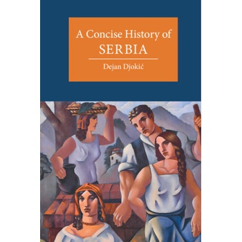 A Concise History of Serbia Djokic Dejan