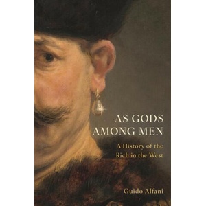 As Gods Among Men - A History of the Rich in the West | Guido Alfani (2023)