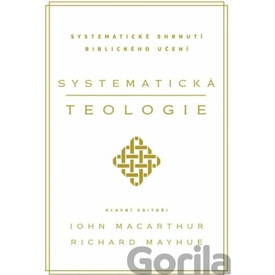 Systematická teologie - John MacArthur, Richard Mayhue