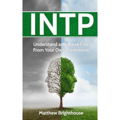 Intp: Understand and Break Free from Your Own Limitations | Matthew Brighthouse
