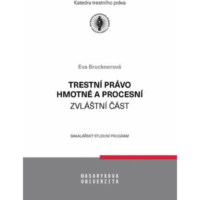 Trestní právo hmotné a procesní - zvláštní část - Eva Brucknerová