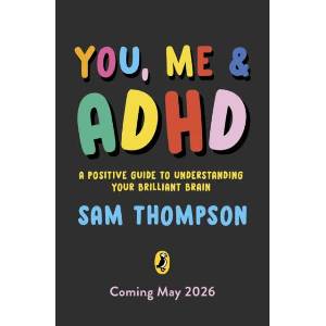 You, Me & ADHD: A Positive Guide to Understanding Your Brilliant Brain (ISBN: 9780241824870)