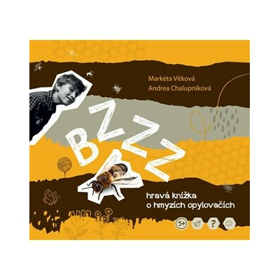 Bzzz - hravá enycklopedie o hmyzích opylovačích - Markéta Vítková, Andrea Chalupníková, Zora Sokolová