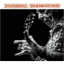 MAYALL, JOHN - TALK ABOUT THAT CD