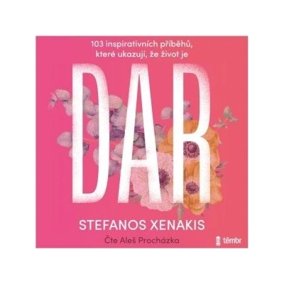 103 inspirativních příběhů, které ukazují, že život je DAR - Aleš Procházka - čte Stefanos Xenakis