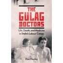 The Gulag Doctors - Dan Healey