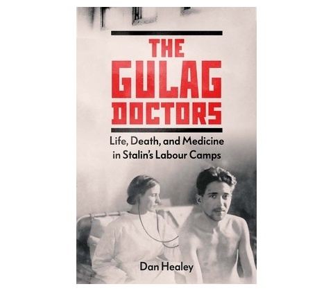 The Gulag Doctors - Dan Healey