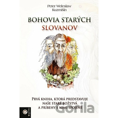 Bohovia starých Slovanov - Peter Weleslaw Kuzmišín