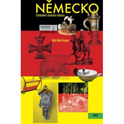 Německo Vzpomínky jednoho národa - Neil MacGregor