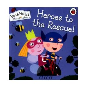 Ben and Holly's Little Kingdom: Heroes to the Rescue! (ISBN: 9780241296042)