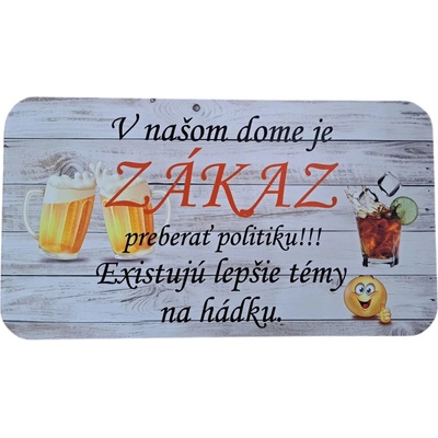 Plastová tabuľka - Zákaz preberať politiku!!