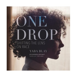 One Drop: Shifting the Lens on Race | Blay, Yaba (ISBN: 9780807013212)