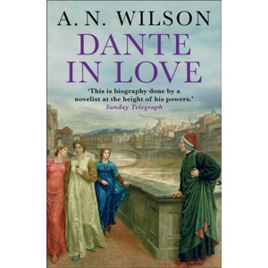 Dante in Love | A. N. Wilson (ISBN: 9781848879508)