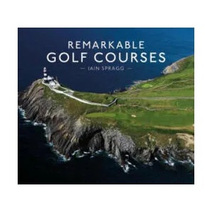 Remarkable Golf Courses | Iain T Spragg (ISBN: 9781911595045)