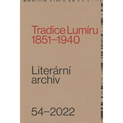 Literární archiv 54/2022 - Tradice Lumíru 1851–1940 – Hledejceny.cz
