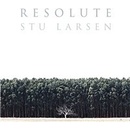 LARSEN STU: RESOLUTE CD