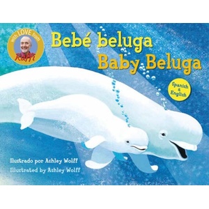 Baby Beluga/Bebé Beluga (English-Spanish Bilingual Edition) | Ashley Wolff (ISBN: 9798217118694)